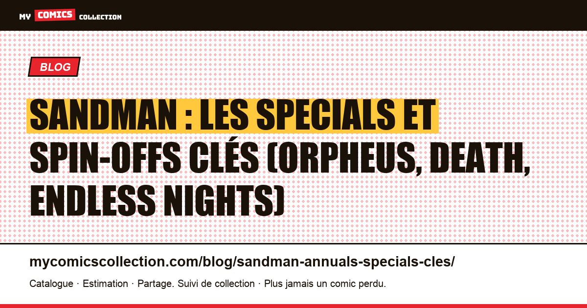 Sandman : les specials et spin-offs à connaître (Orpheus, Death, Endless Nights), illustration article