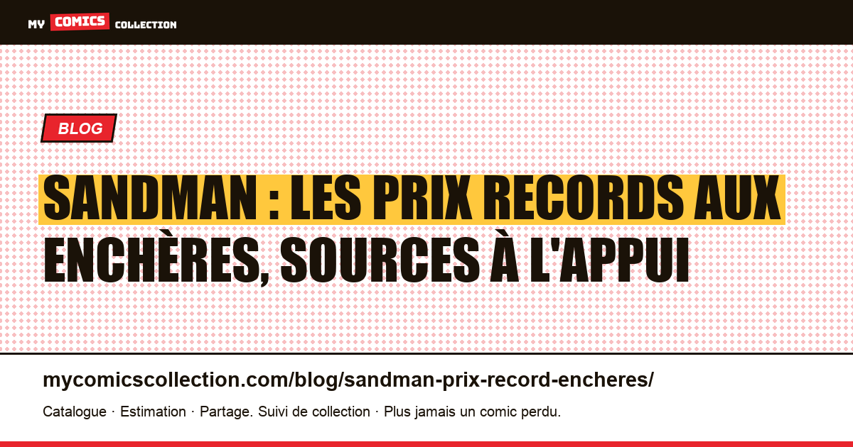 Sandman : prix records aux enchères (records documentés vs cotes actuelles), illustration article