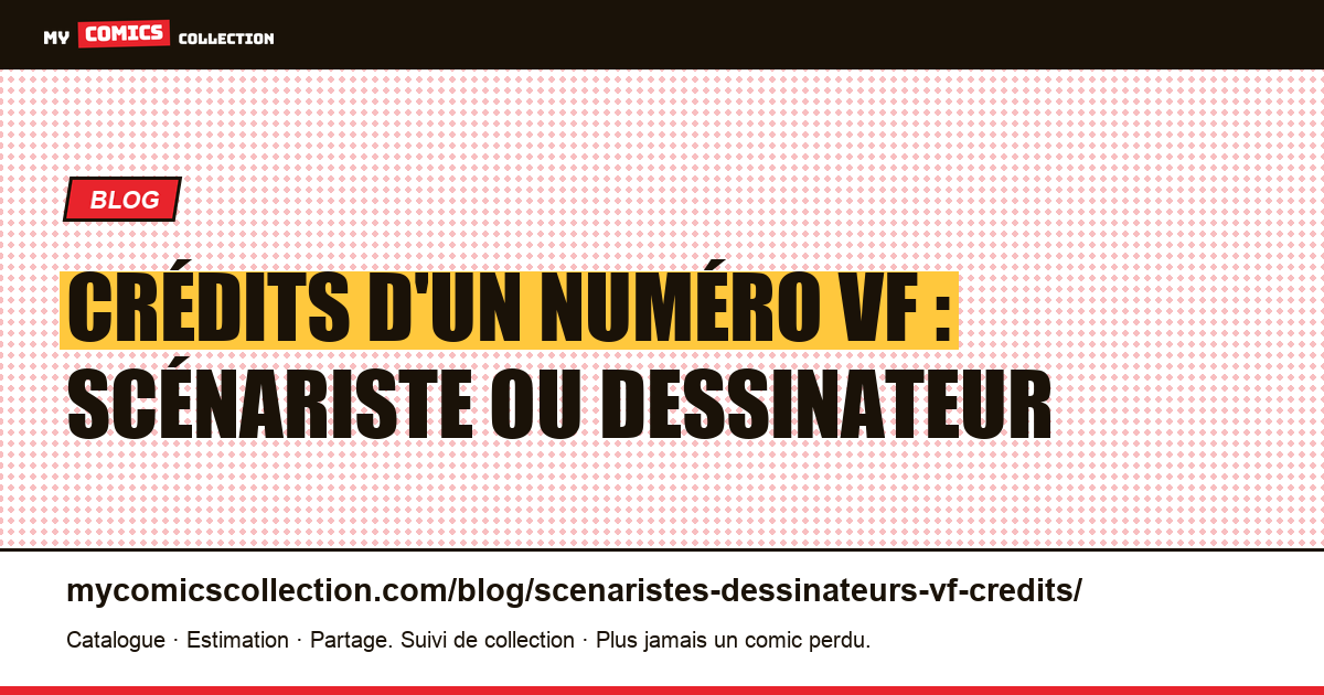 Lire les crédits d'un numéro VF : scénaristes, dessinateurs, pièges, illustration article