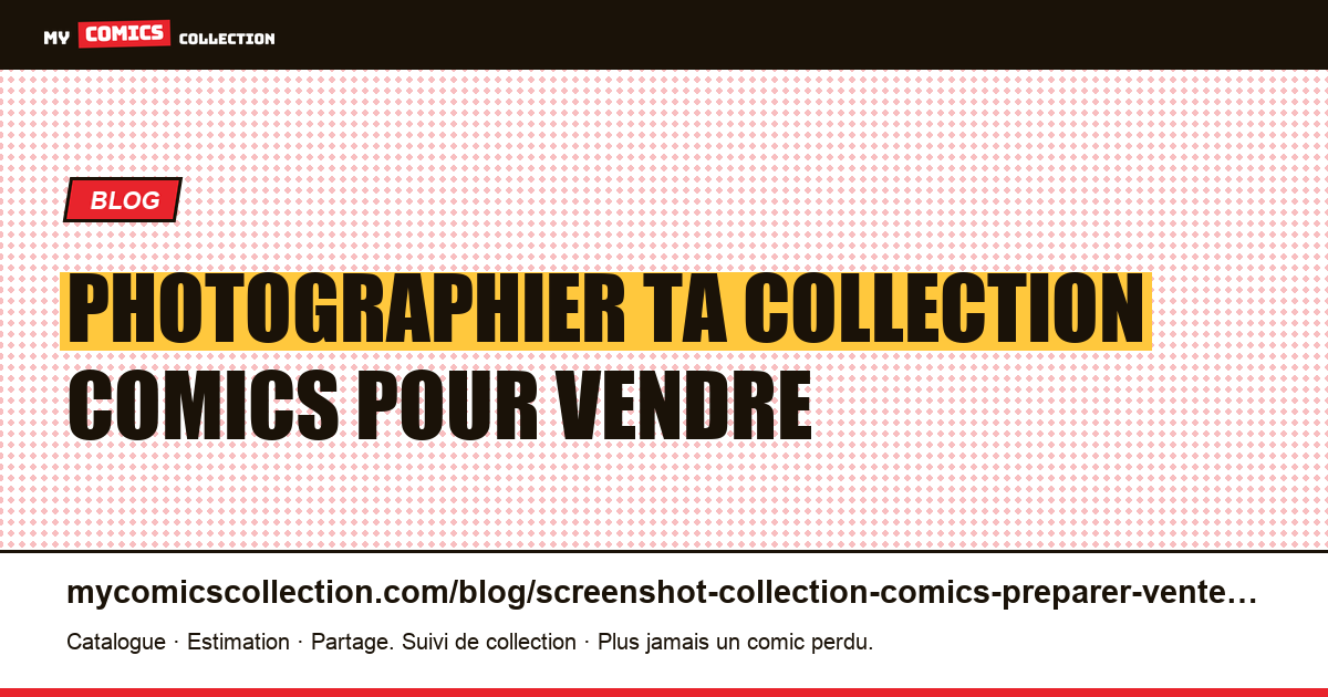 Photographier ta collection comics pour vendre : la méthode pro — illustration article