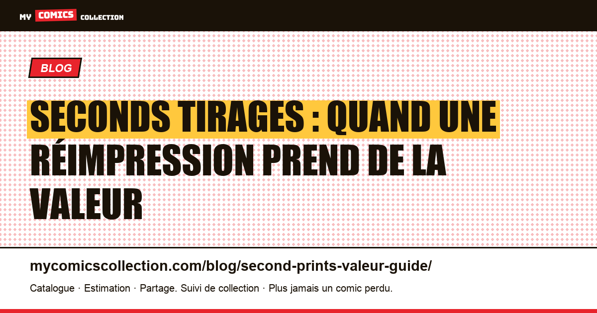 Seconds tirages : quand une réimpression prend de la valeur, illustration article
