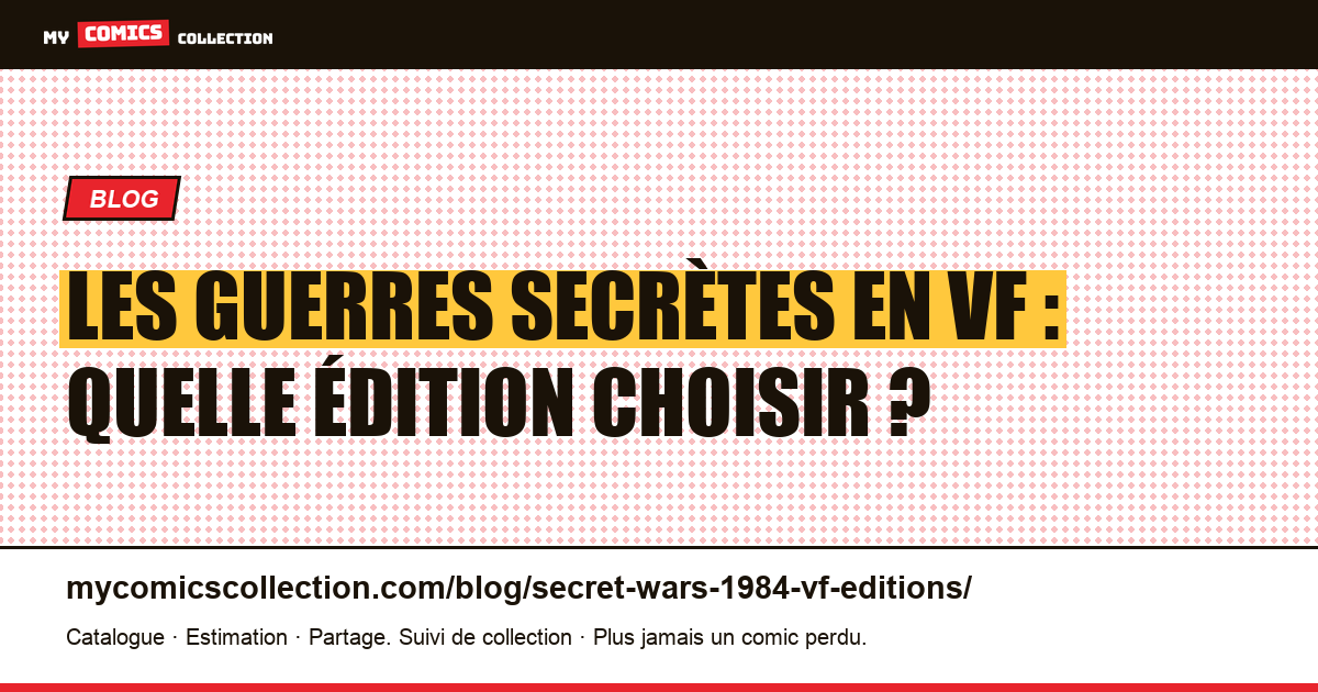 Les Guerres secrètes de 1984 en VF : toutes les éditions françaises, illustration article
