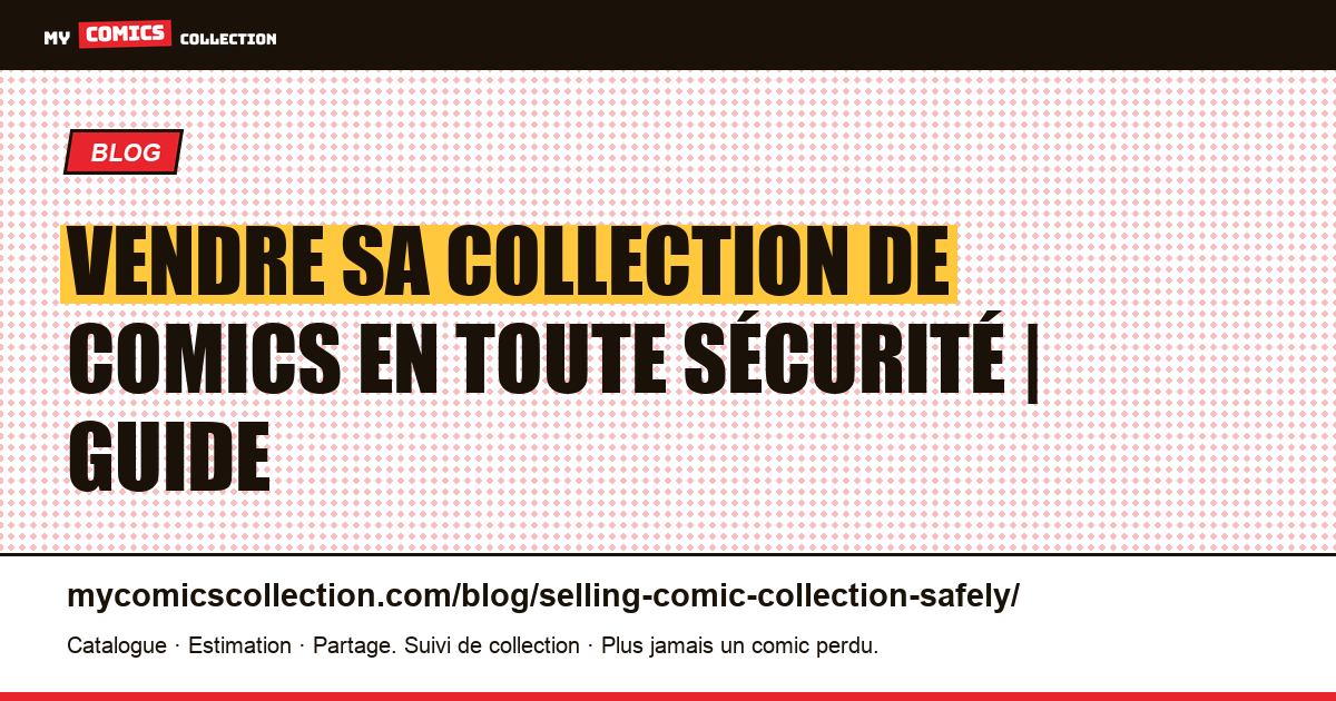 Vendre sa collection de comics en toute sécurité : guide complet, illustration article