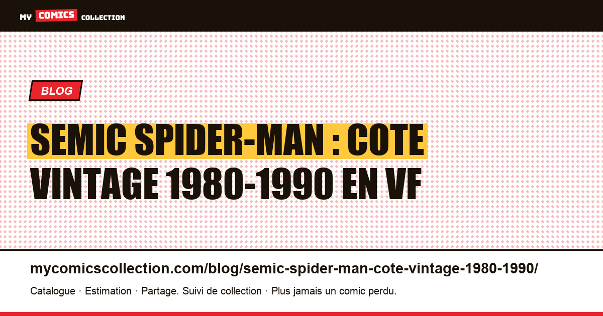 Semic Spider-Man : cote vintage 1980-1990 en VF — illustration article