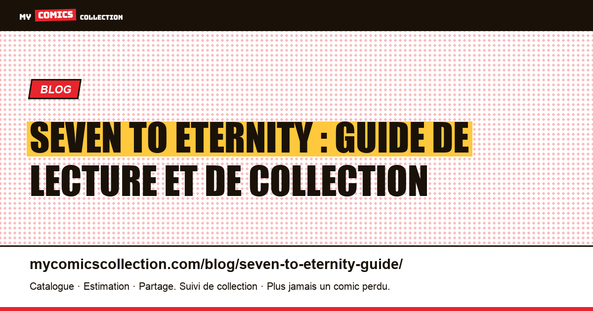 Seven to Eternity : guide de lecture et de collection — illustration article