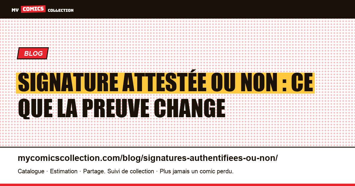 Signature authentifiée ou non : ce que la preuve change vraiment, illustration article