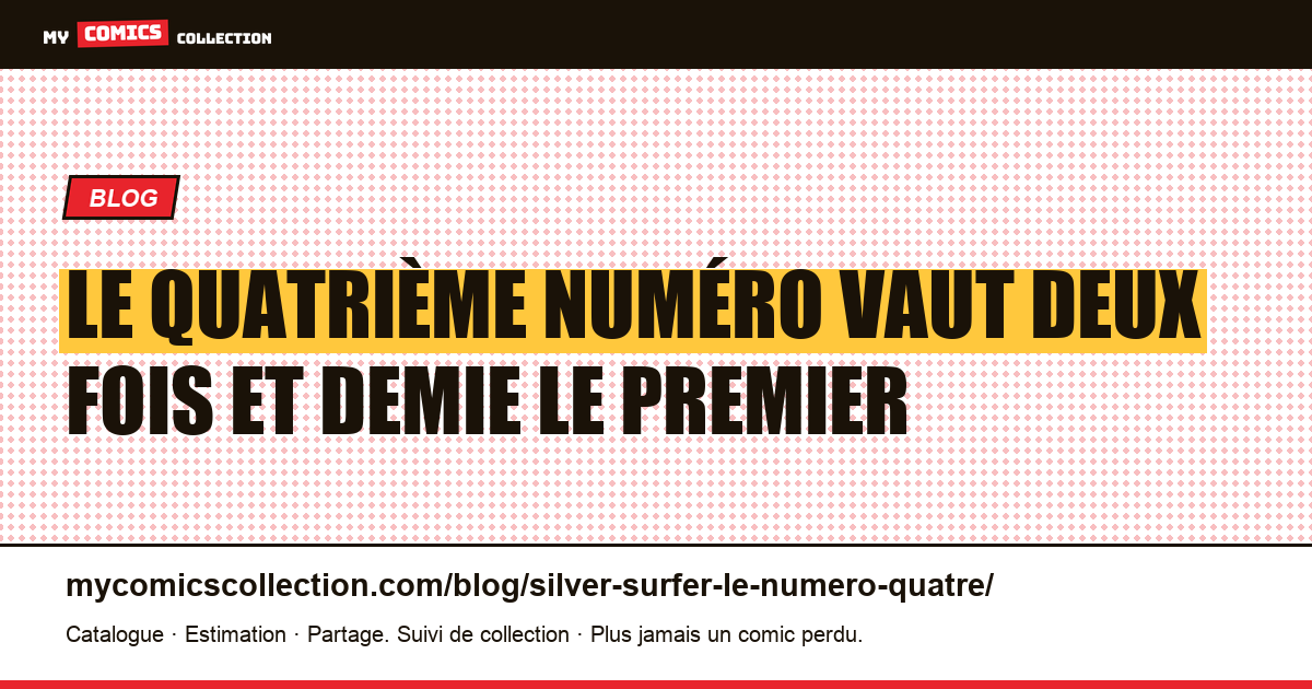 Le quatrième numéro vaut deux fois et demie le premier — illustration article