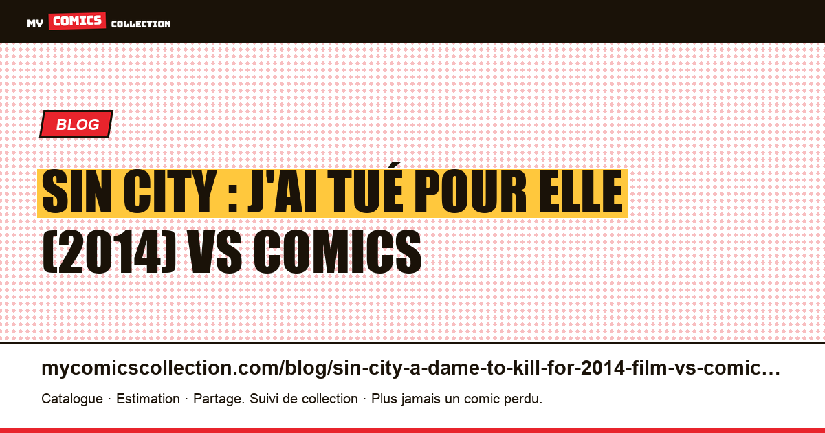 Sin City : J'ai tué pour elle (2014) : le film face aux comics — illustration article