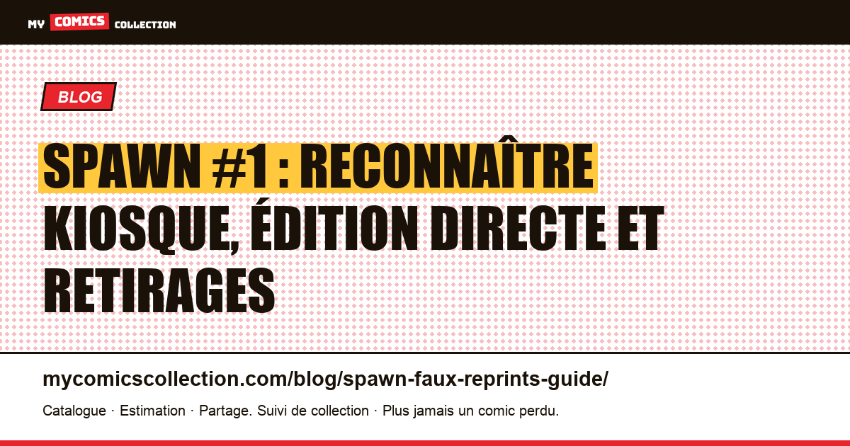 Spawn #1 : reconnaître kiosque, édition directe et retirages, illustration article