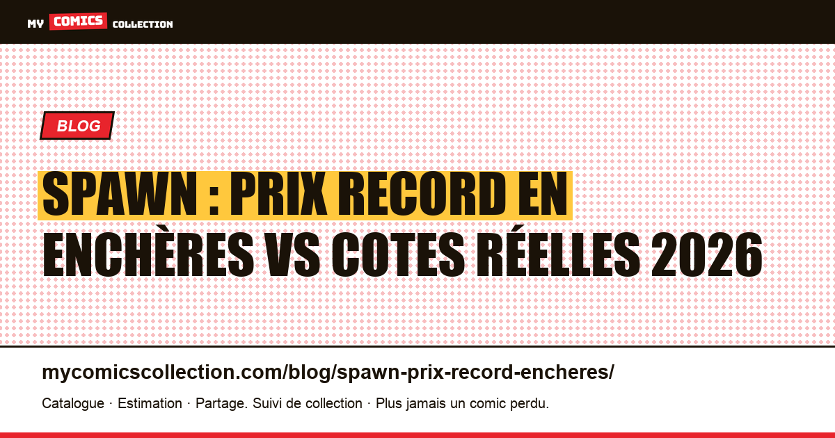 Spawn : les prix record en enchères face aux cotes réelles, illustration article