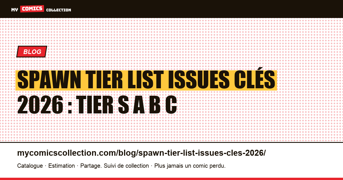 Spawn tier list issues clés 2026 : Tier S A B C — illustration article