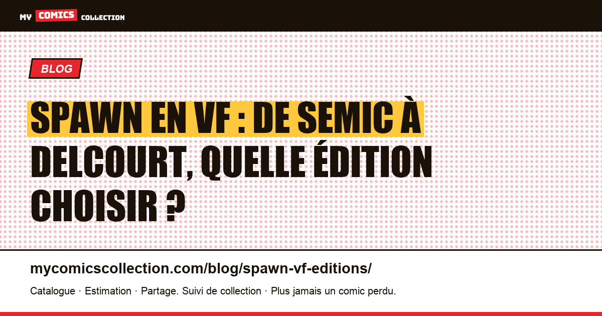 Spawn en VF : de Semic à Delcourt, toutes les éditions françaises, illustration article