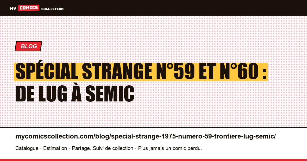 Spécial Strange n°59 et n°60 : où la suite passe de Lug à Semic, illustration article