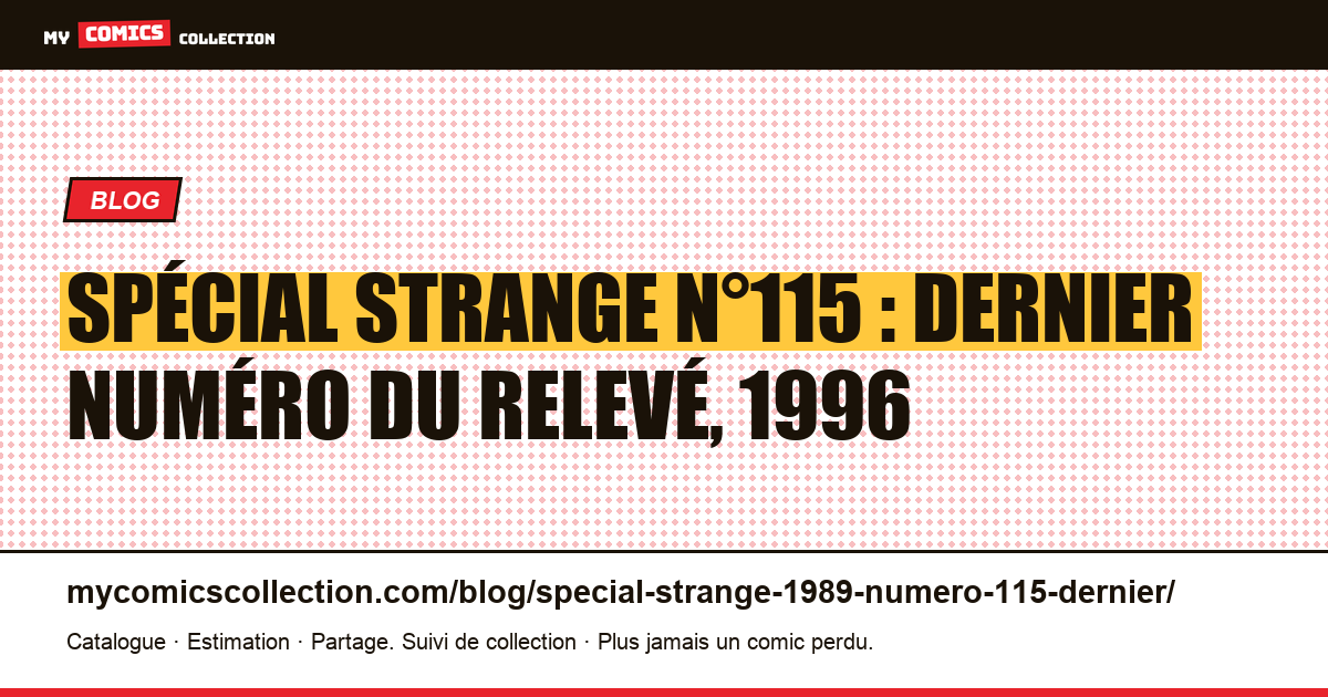 Spécial Strange n°115 : le dernier fascicule du relevé (décembre 1996), illustration article