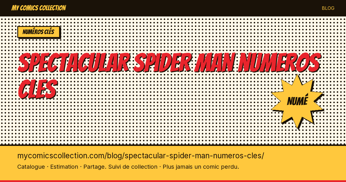 Spectacular Spider-Man numeros cles — illustration article