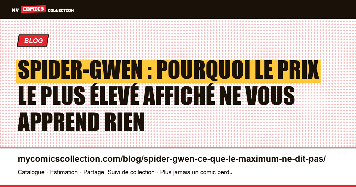 Spider-Gwen : pourquoi le prix le plus élevé affiché ne vous apprend rien — illustration article