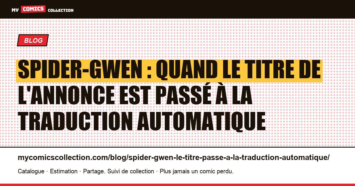 Spider-Gwen : quand le titre de l'annonce est passé à la traduction automatique, illustration article