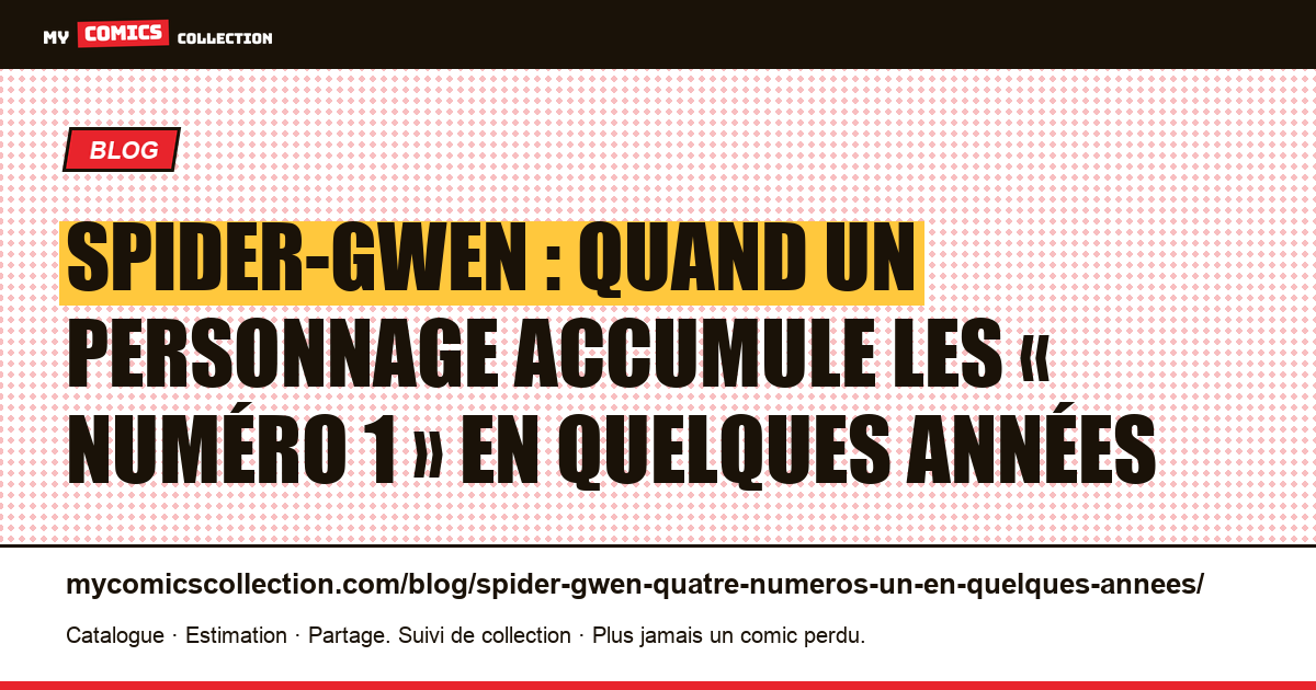Spider-Gwen : quand un personnage accumule les « numéro 1 » en quelques années — illustration article