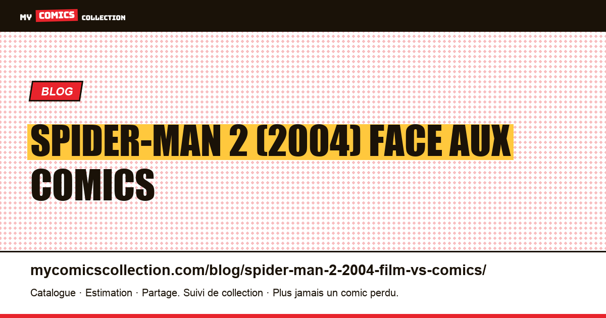 Spider-Man 2 (2004) : le film face aux comics d'inspiration — illustration article