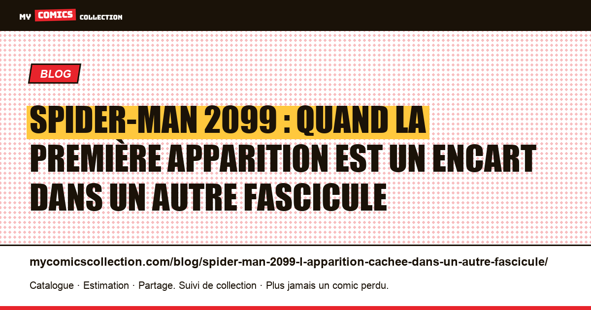 Spider-Man 2099 : quand la première apparition est un encart dans un autre fascicule — illustration article