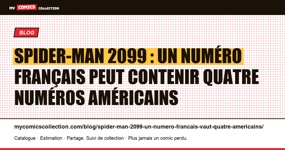 Spider-Man 2099 : un numéro français peut contenir quatre numéros américains — illustration article