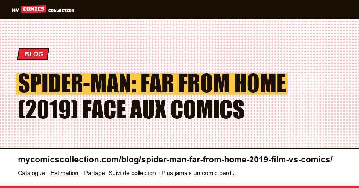 Spider-Man: Far From Home (2019) : le film face aux comics — illustration article