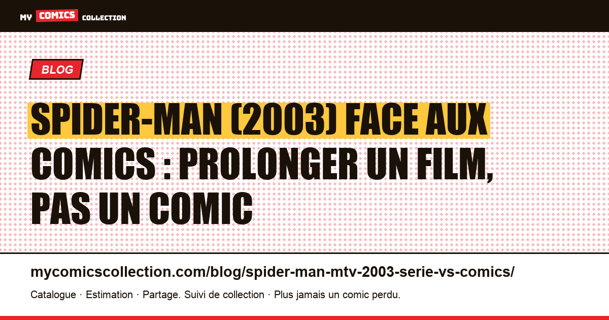 Spider-Man (2003) face aux comics : prolonger un film, pas un comic — illustration article