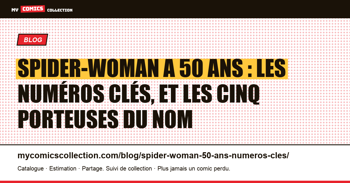 Spider-Woman a 50 ans : les numéros clés, et les cinq porteuses du nom, illustration article
