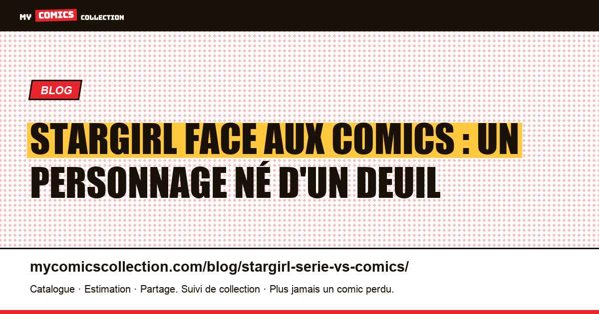 Stargirl face aux comics : un personnage né d'un deuil — illustration article