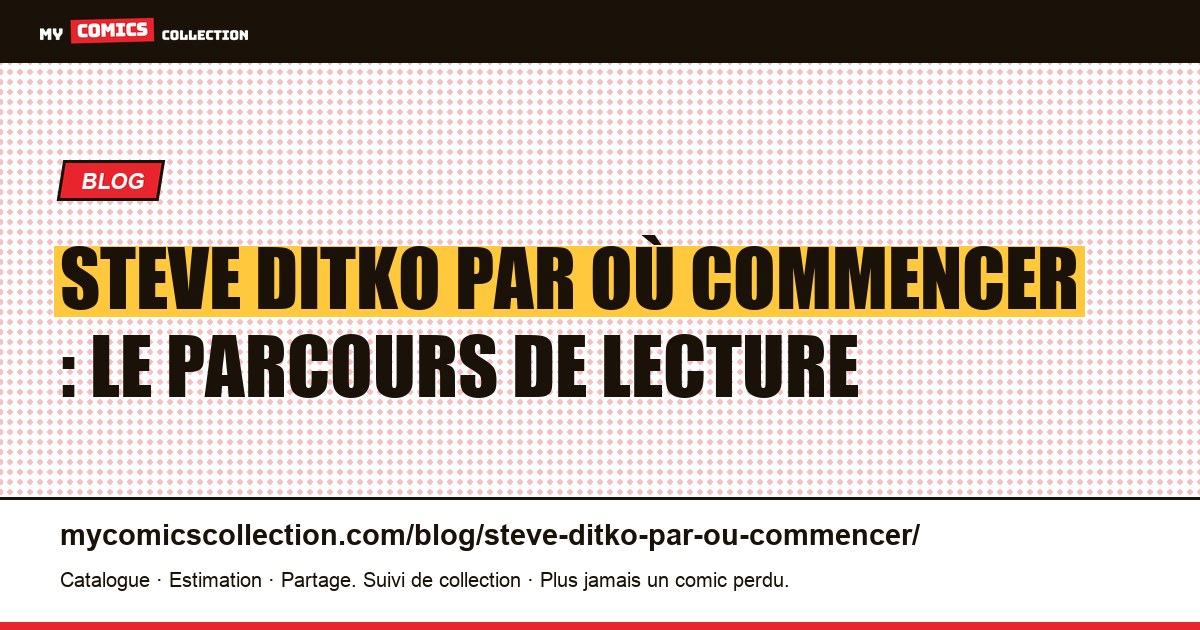 Steve Ditko : par où commencer, le parcours de lecture en 6 étapes, illustration article