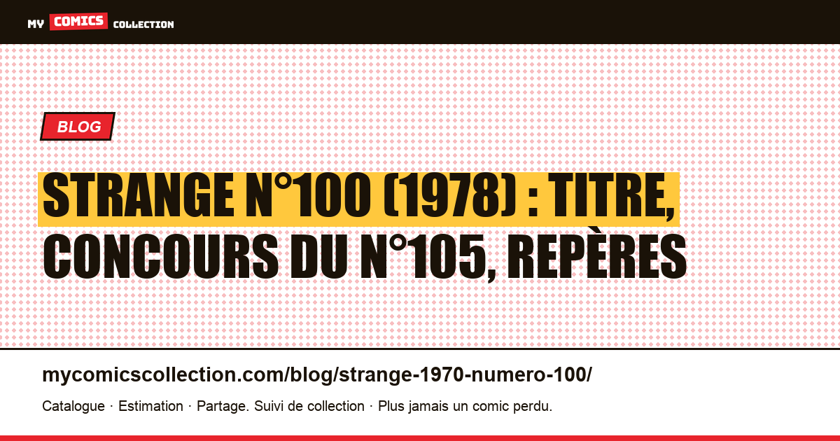 Strange n°100 : un concours nommé d'après lui, lu au titre du n°105, illustration article