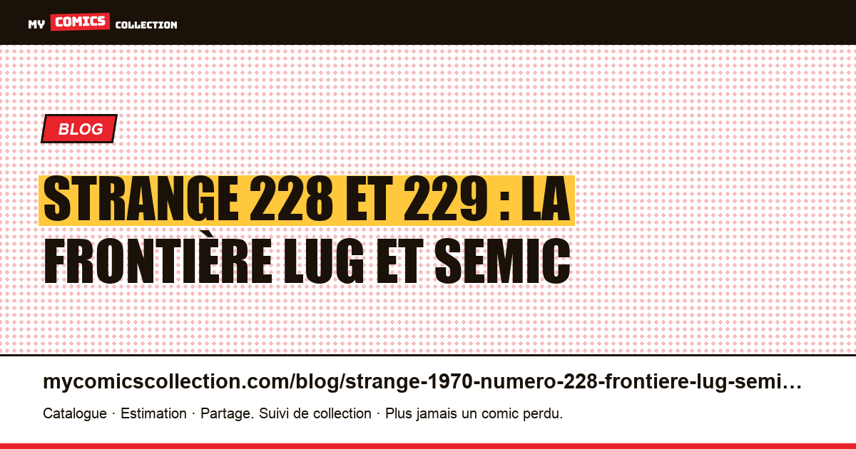 Strange n°228 et n°229 : ce que montre la frontière Lug et Semic, illustration article