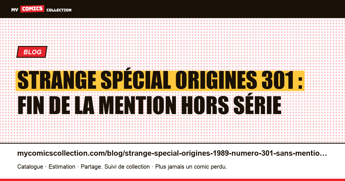 Strange Spécial Origines n°301 : plus aucune mention hors série, illustration article
