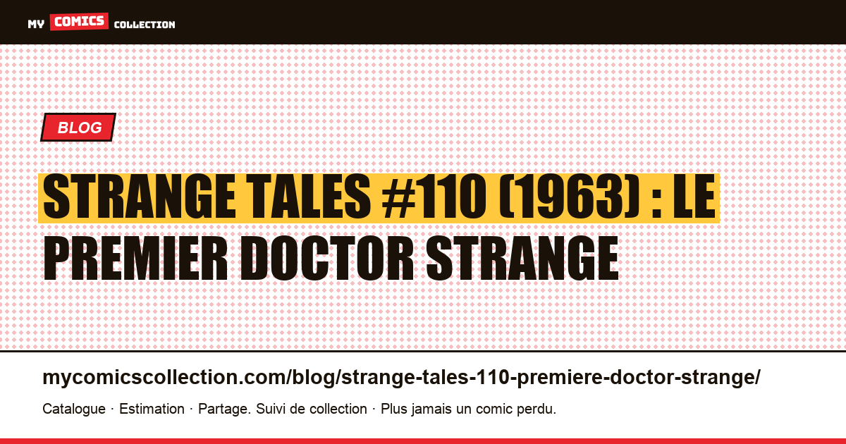 Strange Tales #110 (1963) : première apparition de Doctor Strange, illustration article