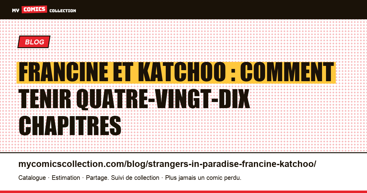Francine et Katchoo : comment tenir quatre-vingt-dix chapitres — illustration article