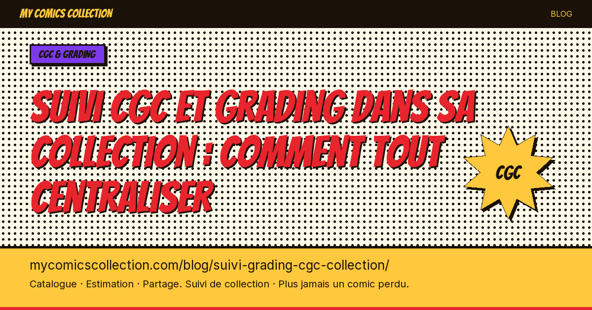 Suivi CGC et grading dans sa collection : comment tout centraliser — illustration article