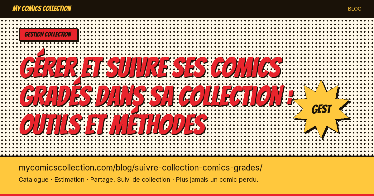 Gérer et suivre ses comics gradés dans sa collection : outils et méthodes — illustration article