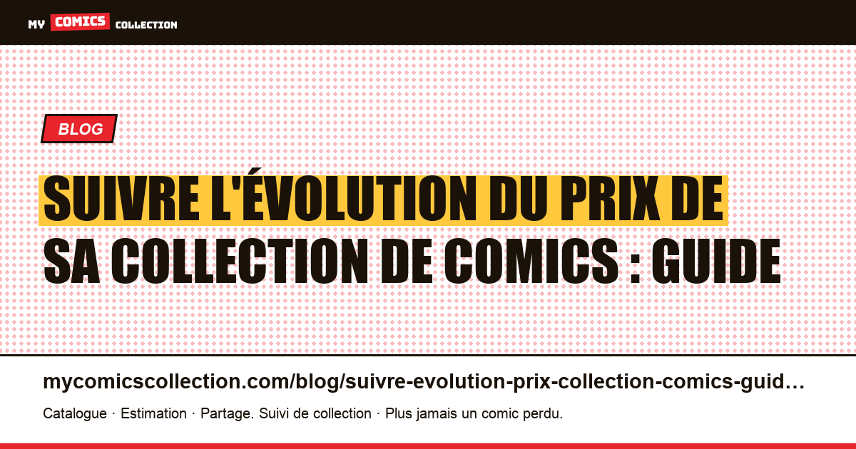 Suivre l'évolution du prix de sa collection de comics : guide, illustration article