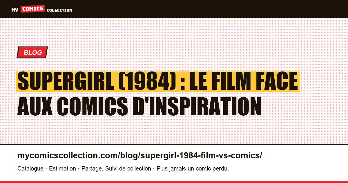 Supergirl (1984) : le film face aux comics d'inspiration — illustration article