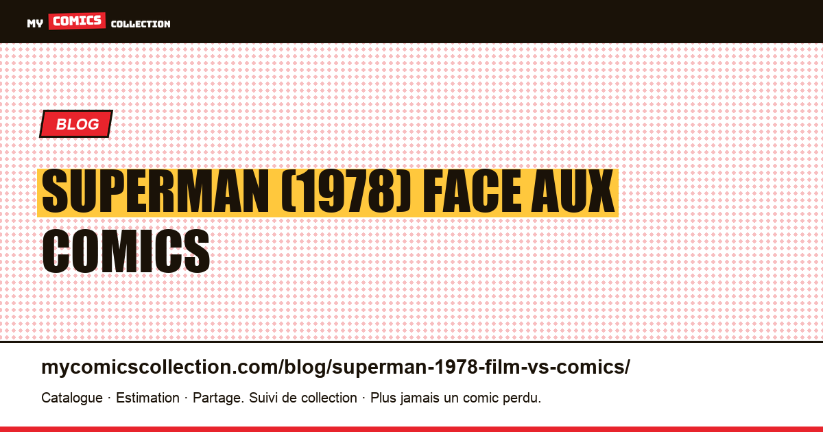 Superman (1978) : le film face aux comics d'inspiration — illustration article