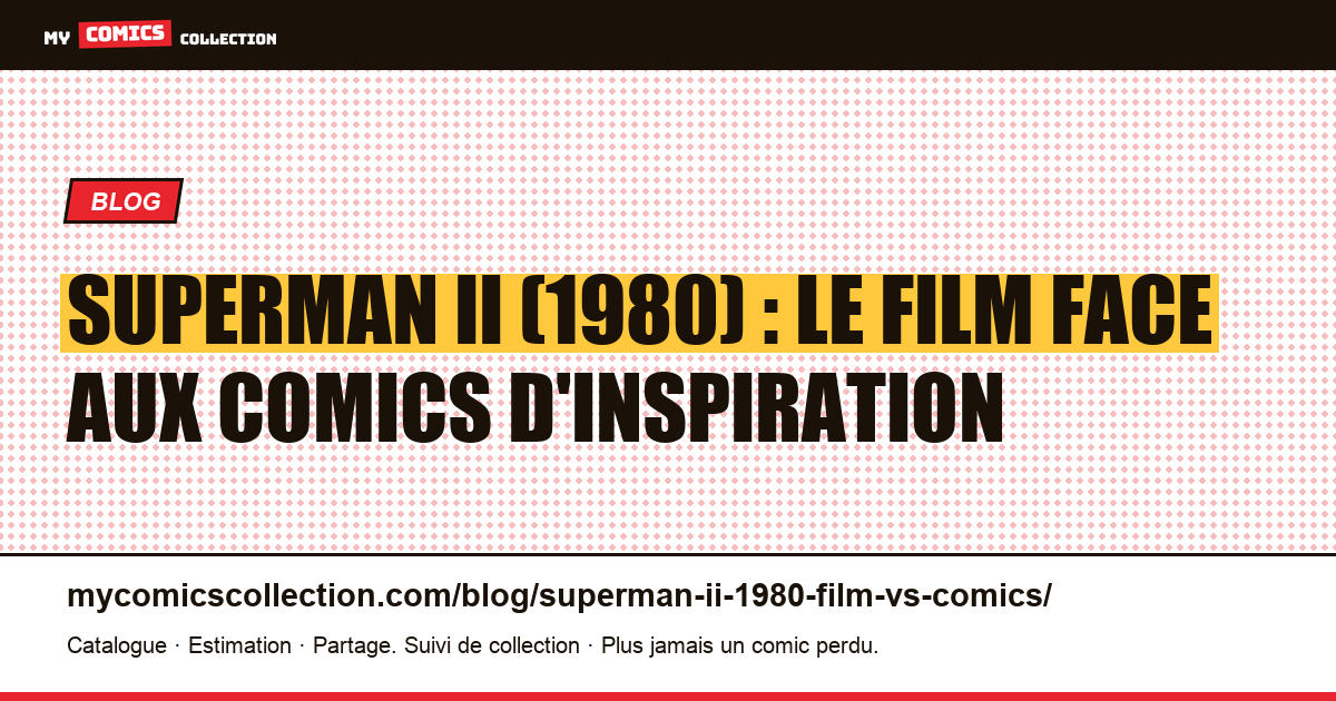 Superman II (1980) : le film face aux comics d'inspiration — illustration article