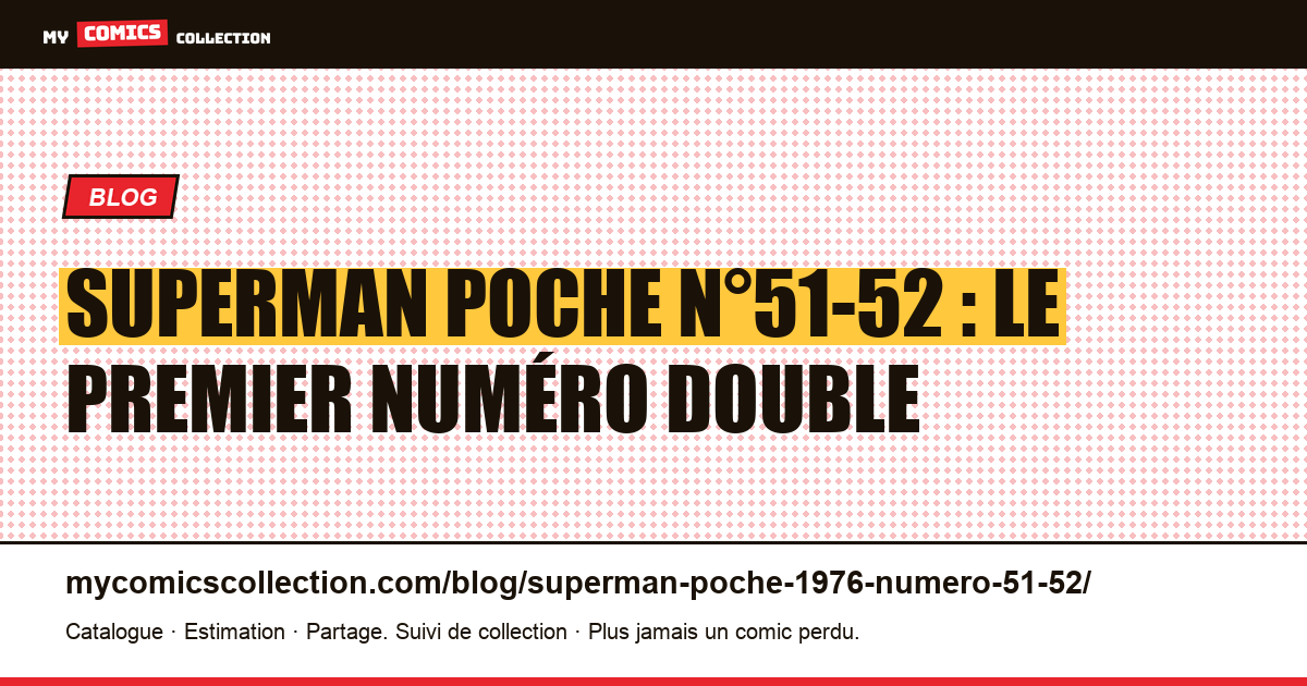 Superman Poche n°51-52 : le premier double du relevé, daté d'un mois, illustration article