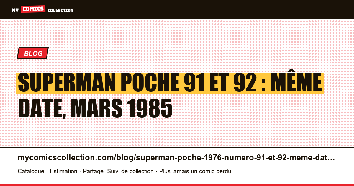 Superman Poche n°91 et n°92 : deux fascicules datés de mars 1985, illustration article