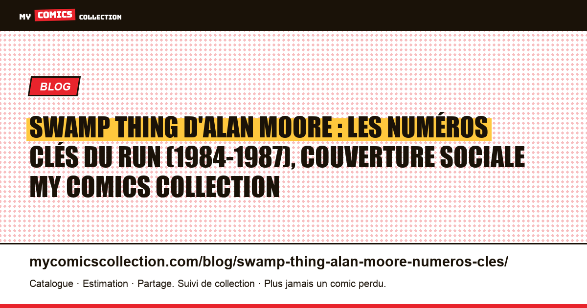 Swamp Thing d'Alan Moore : les numéros clés du run (1984-1987), illustration article