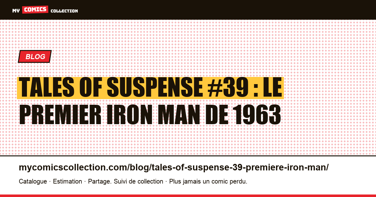 Tales of Suspense #39 (1963) : la première apparition d'Iron Man, illustration article