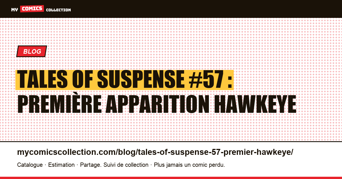 Tales of Suspense #57 (1964) : la première apparition de Hawkeye, illustration article