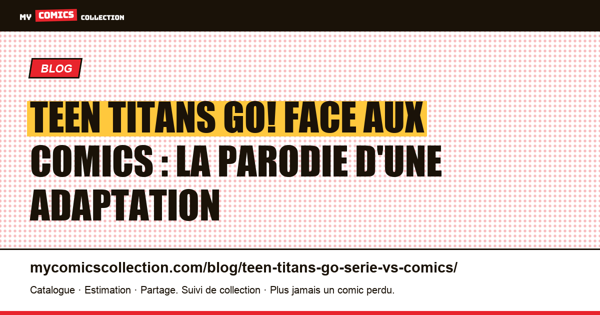 Teen Titans Go! face aux comics : la parodie d'une adaptation — illustration article