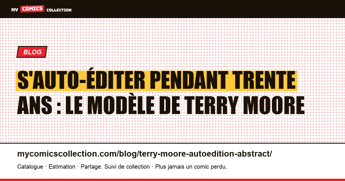 S'auto-éditer pendant trente ans : le modèle de Terry Moore — illustration article