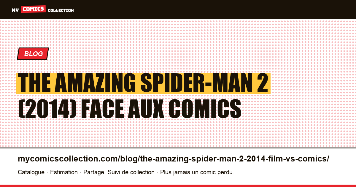 The Amazing Spider-Man 2 (2014) : le film face aux comics d'inspiration — illustration article