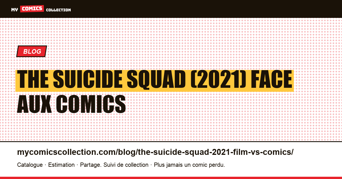The Suicide Squad (2021) : le film face aux comics — illustration article